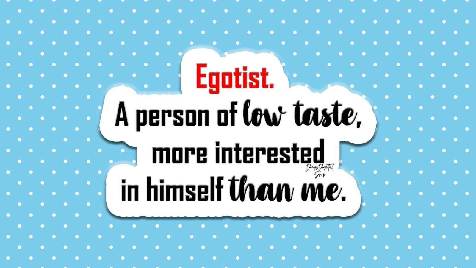 Digital Aphorisms Sticker About Egoist for Printable