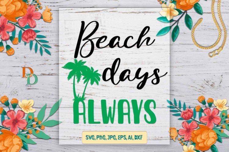 Beach Days Always Summer Design for Printable