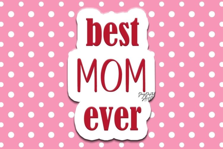 Best Mom Ever Digital Sticker Images For Printable