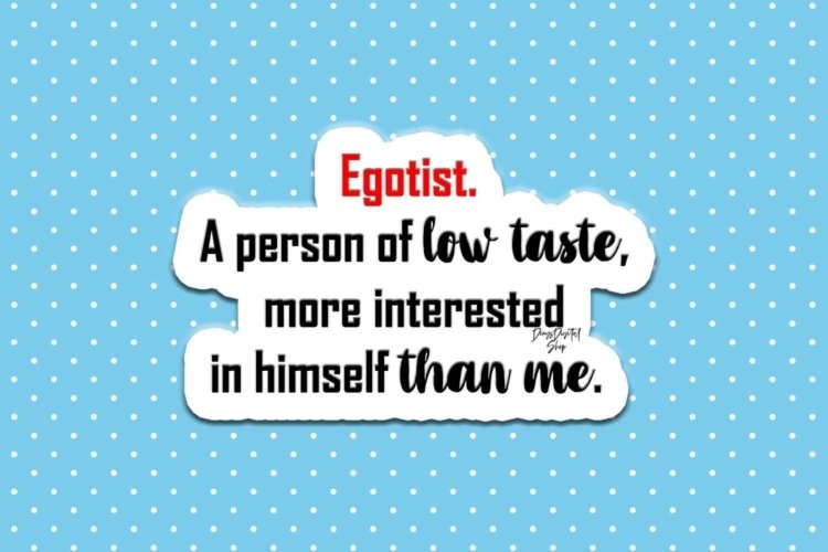 Digital Aphorisms Sticker About Egoist for Printable