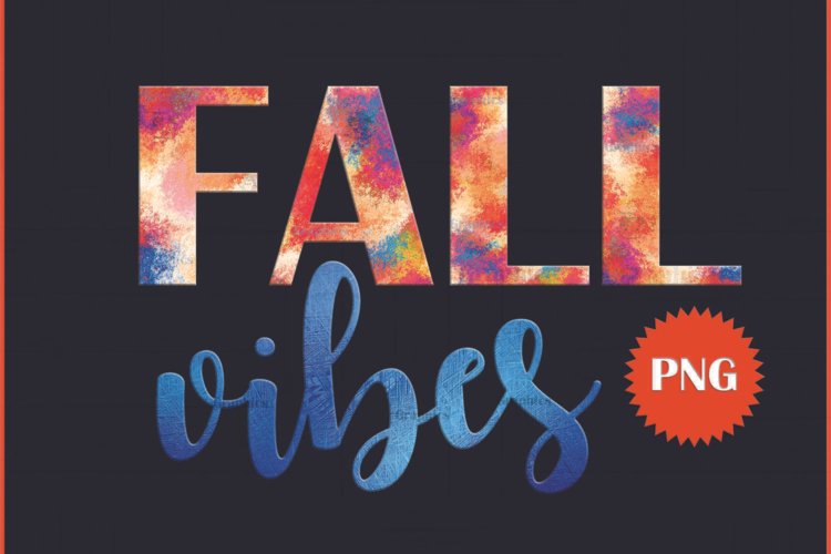 Fall Vibes PNG Autumn Clipart and Sublimation