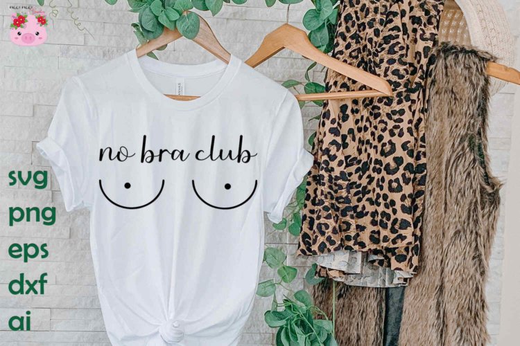 No bra club SVG No bra club PNG Mom Life SVG Self Love SVG