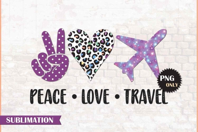 Peace Love Travel Sublimation PNG File