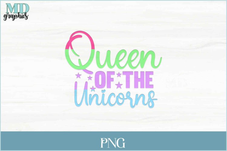 Queen of the Unicorns Sublimation PNG File