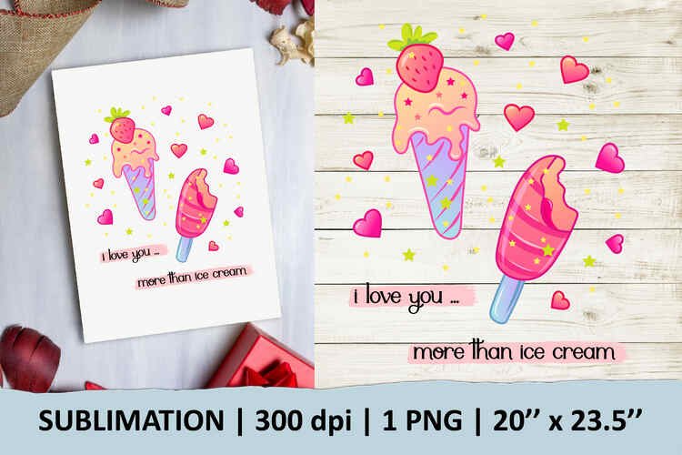 “I love you more than ice cream” sublimation design R