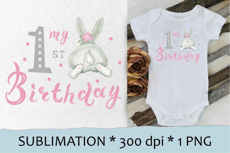 Mt 1st Birthday with bunny girl – 1 sublimation design. PN